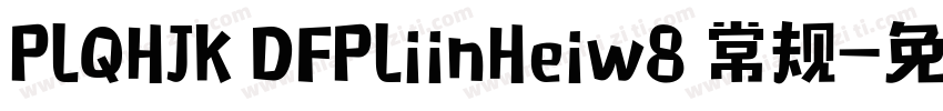 PLQHJK DFPLiinHeiw8 常规字体转换